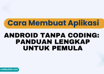 Cara Membuat Aplikasi Android Tanpa Coding: Panduan Lengkap untuk Pemula